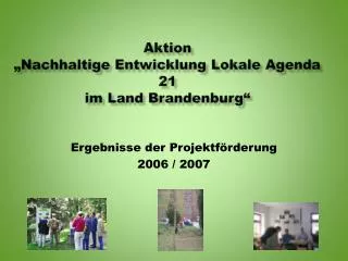 Aktion „Nachhaltige Entwicklung Lokale Agenda 21 im Land Brandenburg“