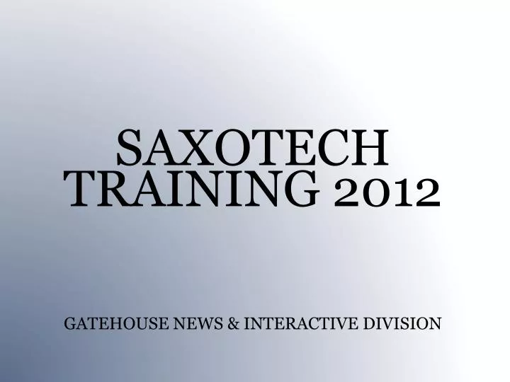 saxotech training 2012 gatehouse news interactive division