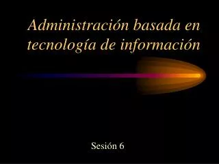 administraci n basada en tecnolog a de informaci n