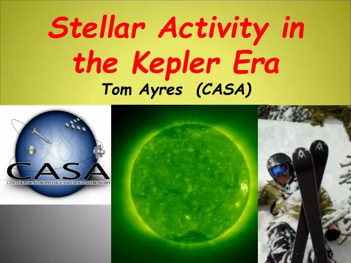 stellar activity in the kepler era tom ayres casa