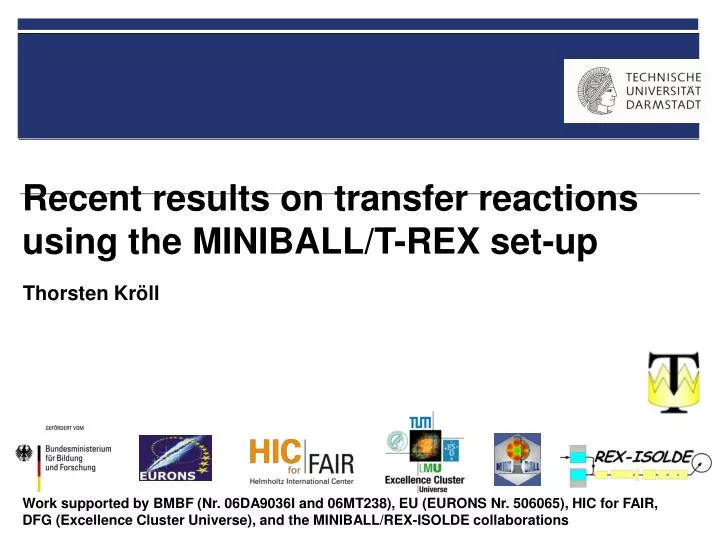 recent results on transfer reactions using the miniball t rex set up