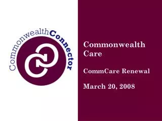 Commonwealth Care CommCare Renewal March 20, 2008