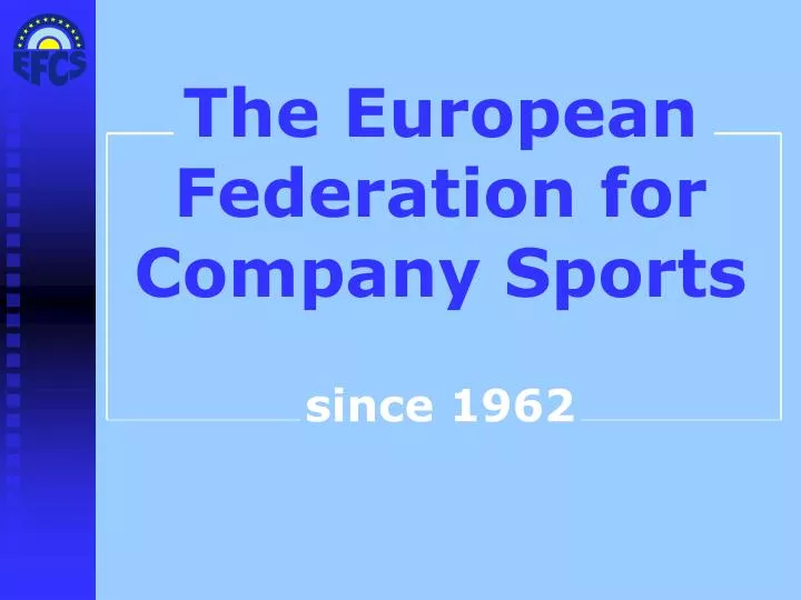 the european federation for company sports since 1962