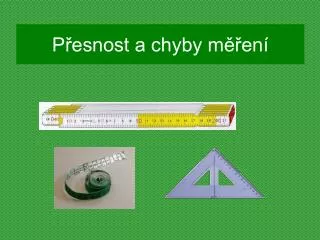 p esnost a chyby m en