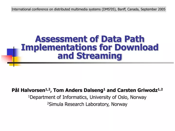 assessment of data path implementations for download and streaming