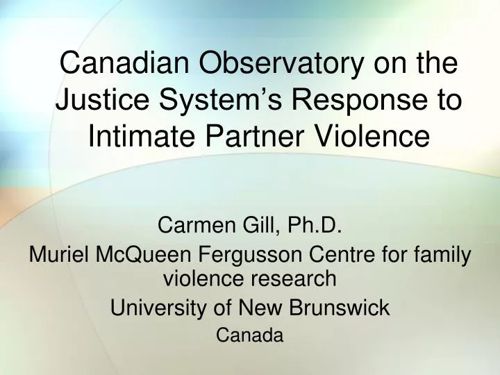 canadian observatory on the justice system s response to intimate partner violence