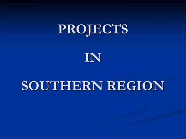 projects in southern region