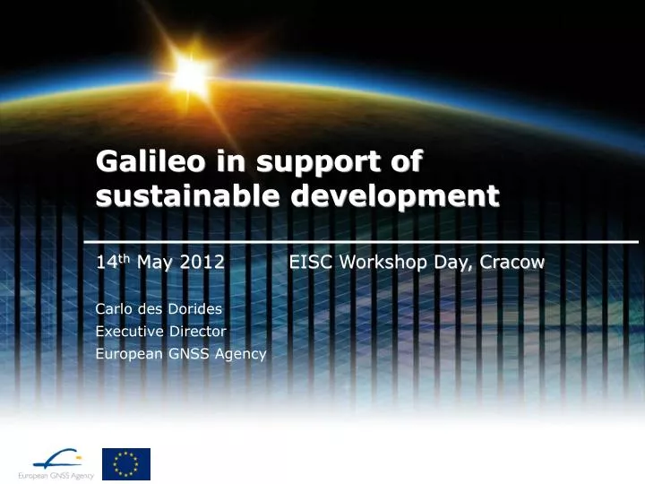14 th may 2012 eisc workshop day cracow carlo des dorides executive director european gnss agency