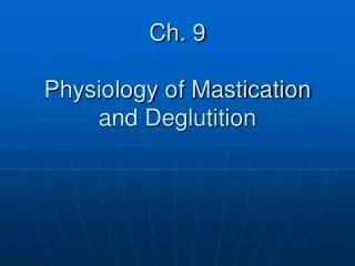 Ch. 9 Physiology of Mastication and Deglutition