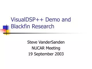 VisualDSP++ Demo and Blackfin Research