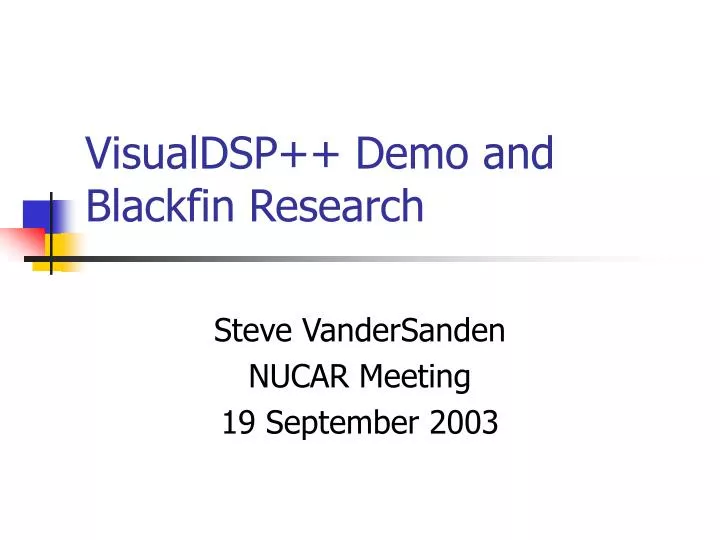 visualdsp demo and blackfin research