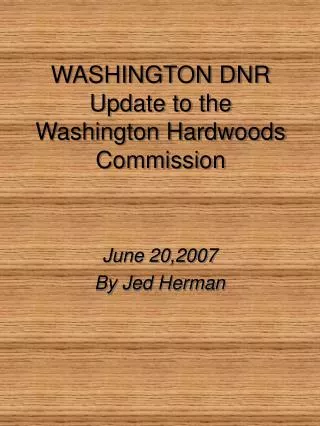WASHINGTON DNR Update to the Washington Hardwoods Commission