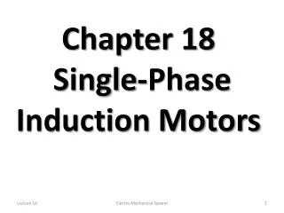 Chapter 18 Single-Phase Induction Motors