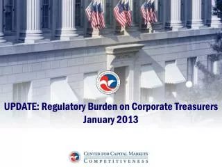 UPDATE: Regulatory Burden on Corporate Treasurers January 2013