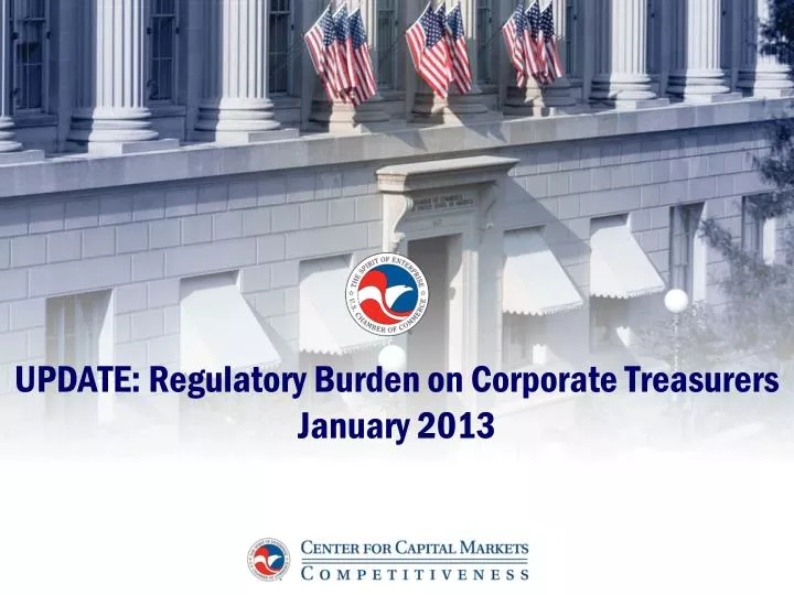 update regulatory burden on corporate treasurers january 2013