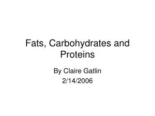 Fats, Carbohydrates and Proteins