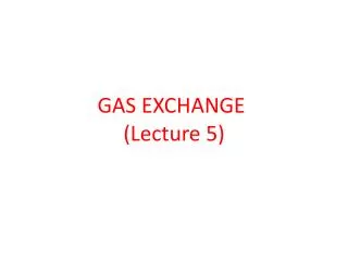 GAS EXCHANGE (Lecture 5)