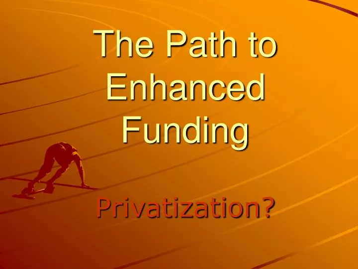 the path to enhanced funding