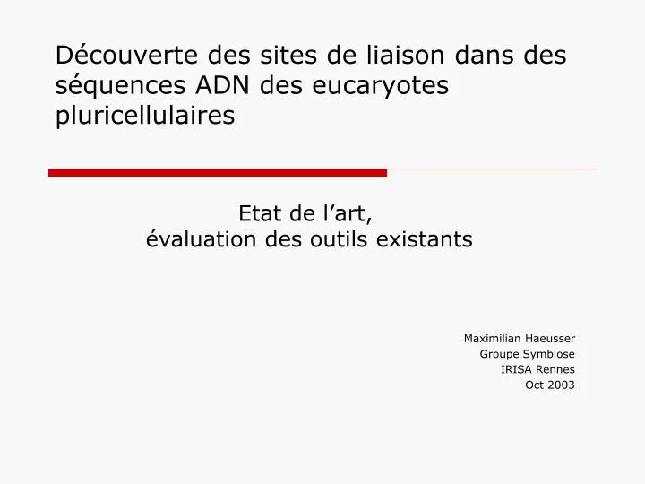 d couverte des sites de liaison dans des s quences adn des eucaryotes pluricellulaires