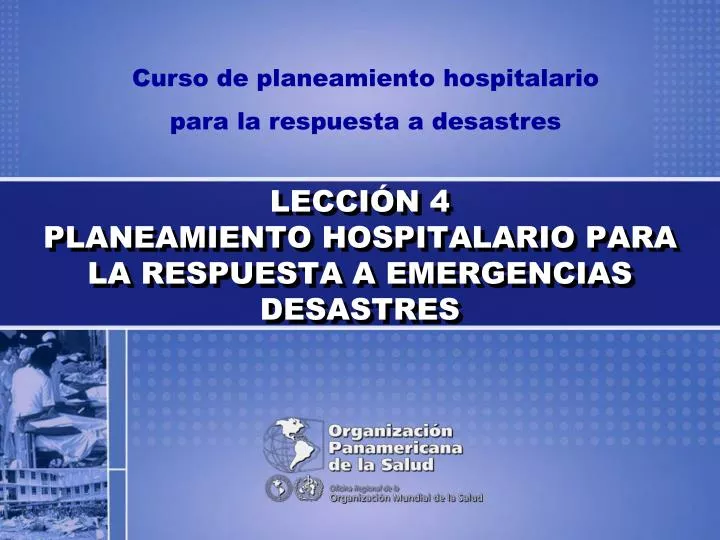 lecci n 4 planeamiento hospitalario para la respuesta a emergencias desastres