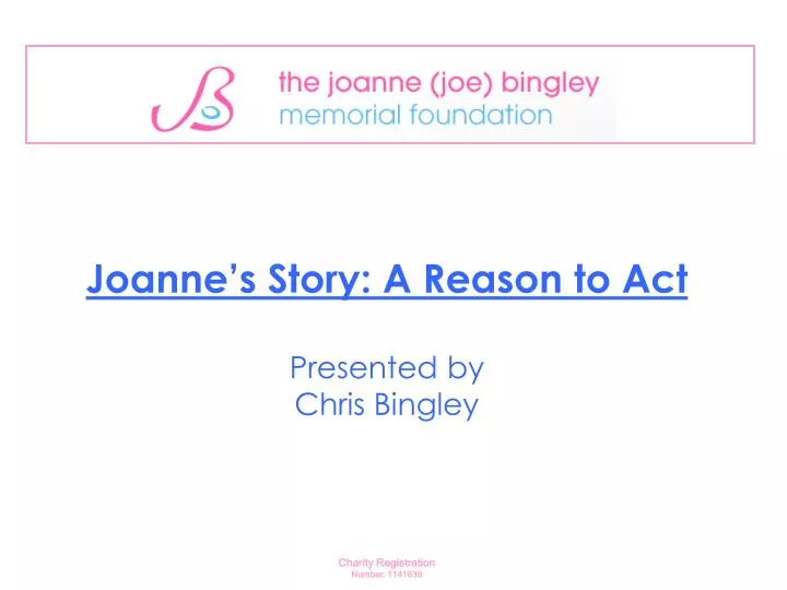 joanne s story a reason to act presented by chris bingley