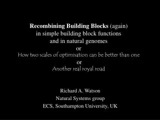 Richard A. Watson Natural Systems group ECS, Southampton University, UK