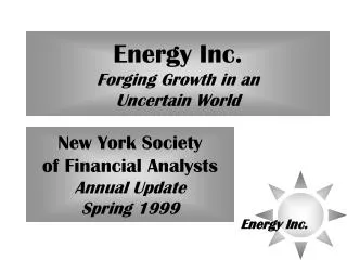 Energy Inc. Forging Growth in an Uncertain World
