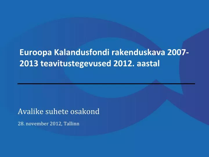 euroopa kalandusfondi rakenduskava 2007 2013 teavitustegevused 2012 aastal