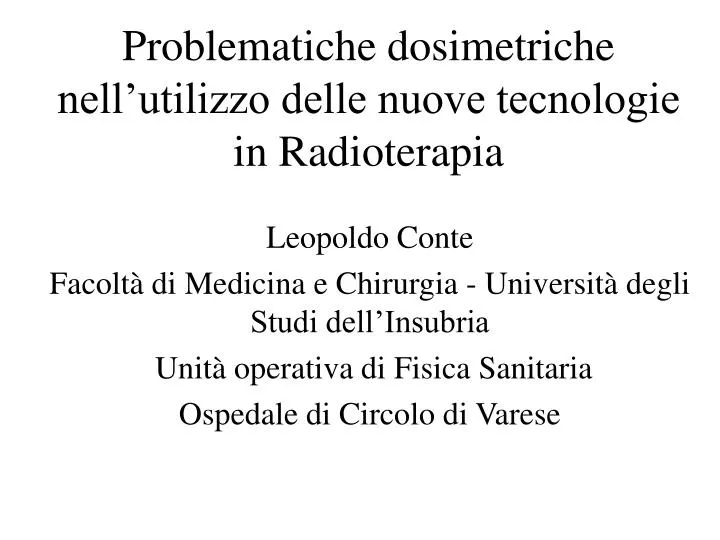 problematiche dosimetriche nell utilizzo delle nuove tecnologie in radioterapia