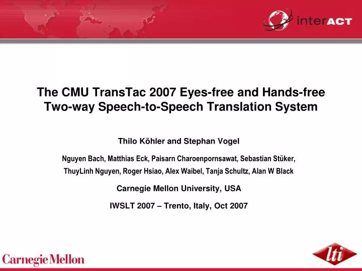 the cmu transtac 2007 eyes free and hands free two way speech to speech translation system