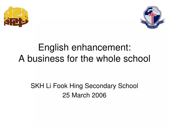 english enhancement a business for the whole school