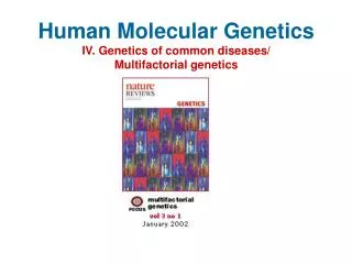 Human Molecular Genetics IV. Genetics of common diseases/ Multifactorial genetics
