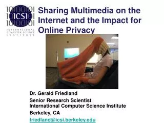 Dr. Gerald Friedland Senior Research Scientist International Computer Science Institute