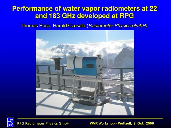 performance of water vapor radiometers at 22 and 183 ghz developed at rpg