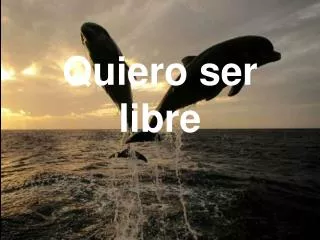 quiero ser libre