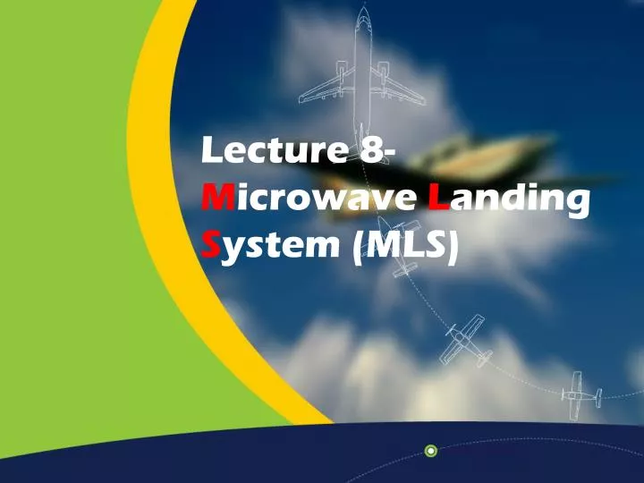 lecture 8 m icrowave l anding s ystem mls