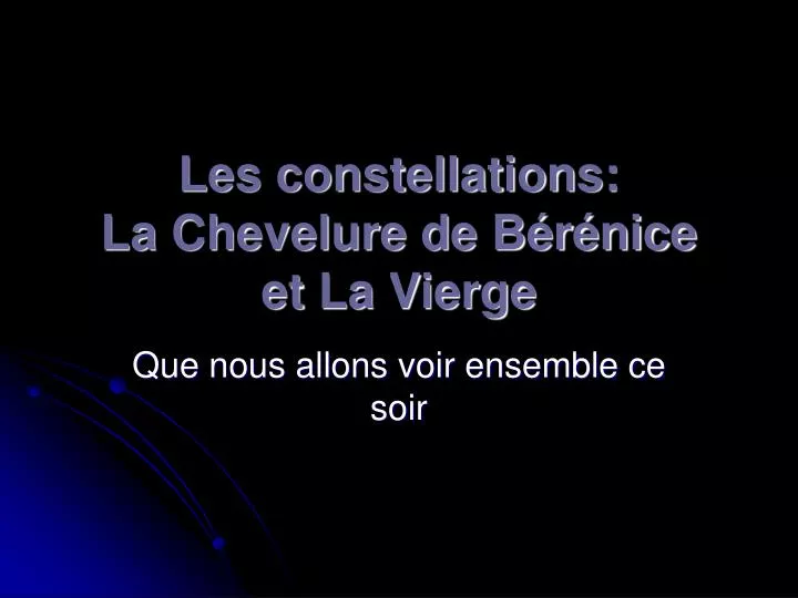 les constellations la chevelure de b r nice et la vierge