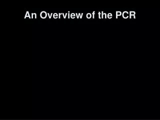 An Overview of the PCR
