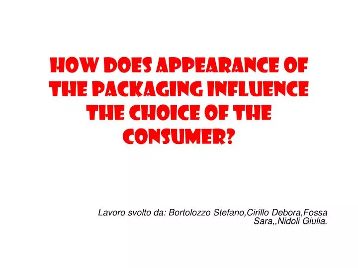 how does appearance of the packaging influence the choice of the consumer
