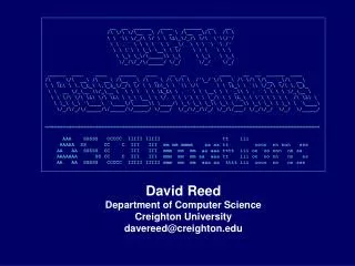 David Reed Department of Computer Science Creighton University davereed@creighton