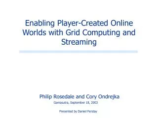 Enabling Player-Created Online Worlds with Grid Computing and Streaming