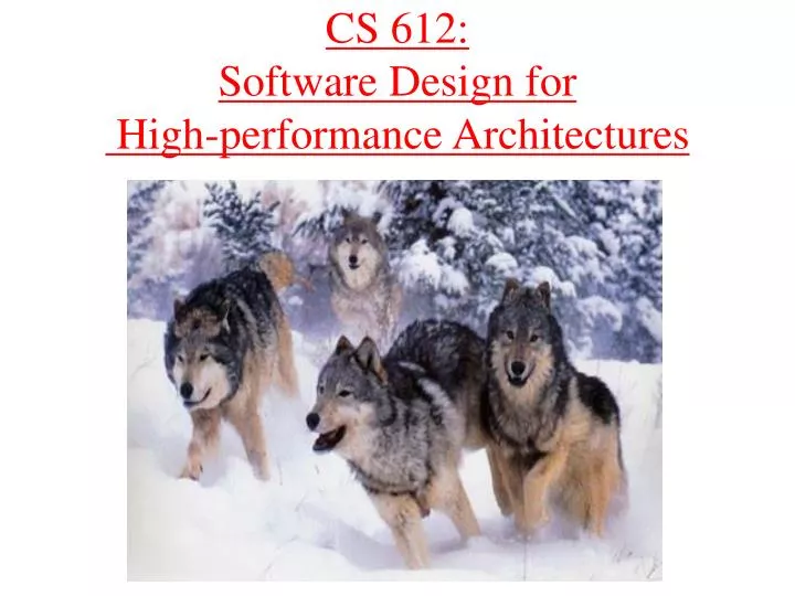 cs 612 software design for high performance architectures