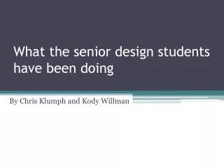 What the senior design students have been doing