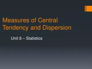 Measures of Central Tendency and Dispersion