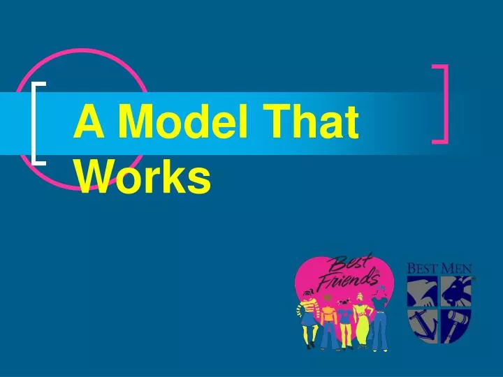 a model that works