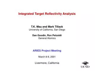 Integrated Target Reflectivity Analysis T.K. Mau and Mark Tillack