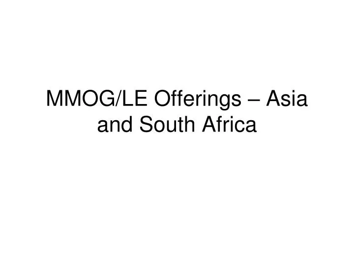 mmog le offerings asia and south africa