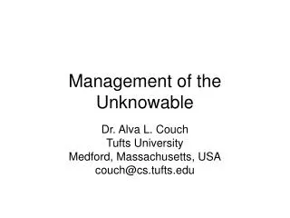 Management of the Unknowable