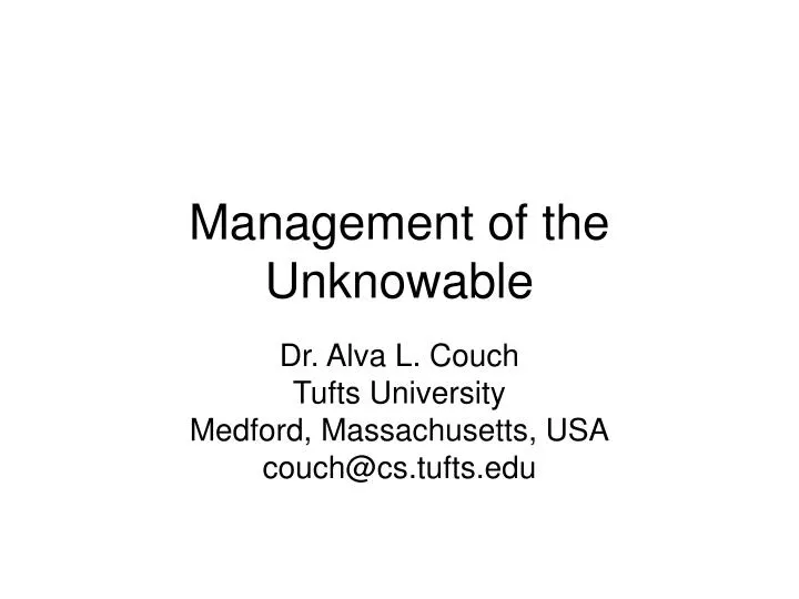 management of the unknowable