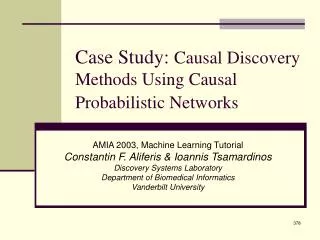 Case Study: Causal Discovery Methods Using Causal Probabilistic Networks